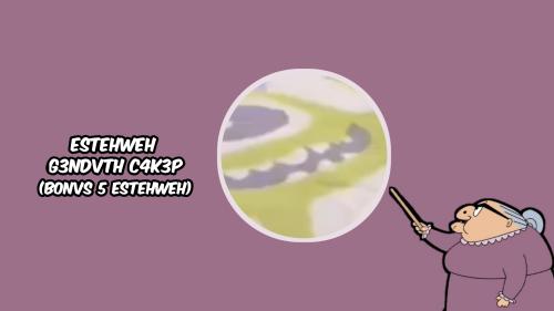 ESTEHWEH G3NDVTH C4K3P